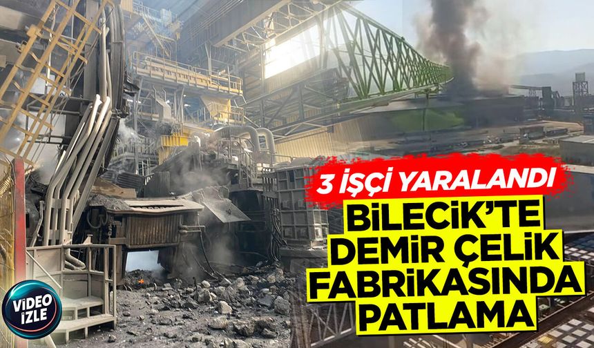 Bilecik'te Demir Çelik Fabrikasında Patlama: 3 İşçi Yaralandı