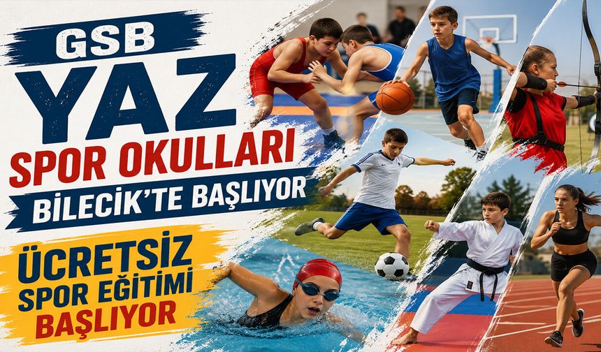 GSB Yaz Spor Okulları Bilecik’te Başlıyor