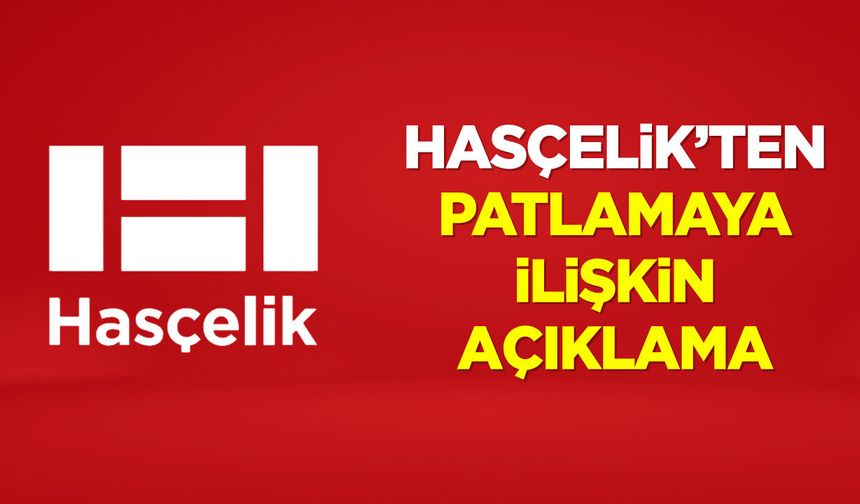 Hasçelik’ten Osmaneli Fabrikasındaki Patlamaya İlişkin Açıklama