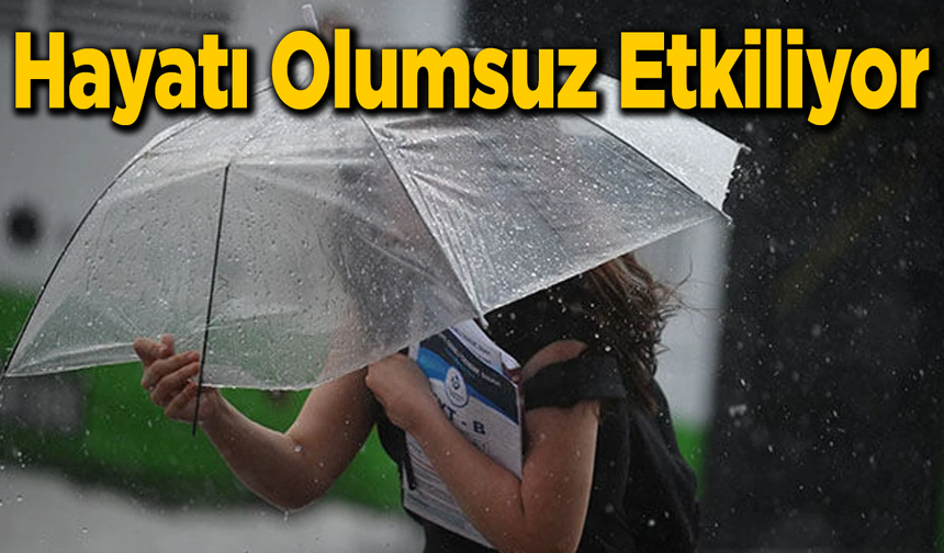 Hayatı Olumsuz Etkiliyor