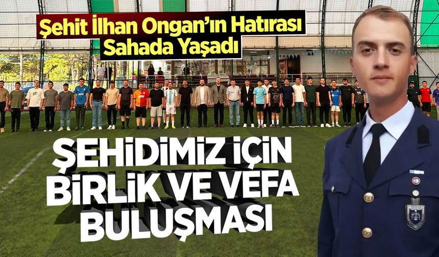 Şehidimiz İçin Birlik ve Vefa Buluşması