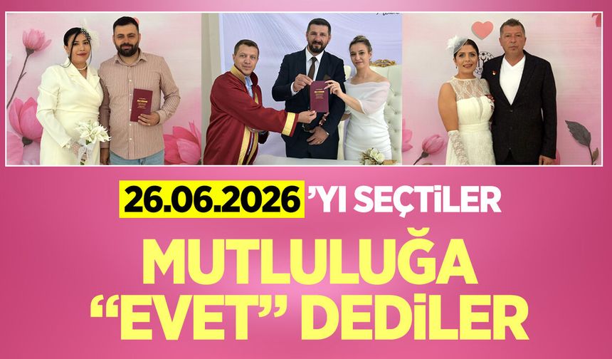 26.06.2026'yı Seçtiler, Mutluluğa "Evet" Dediler