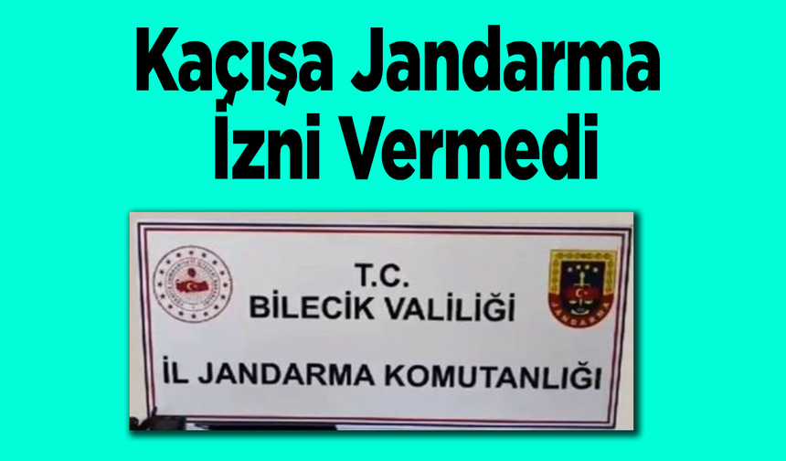 Kaçışa Jandarma İzni Vermedi