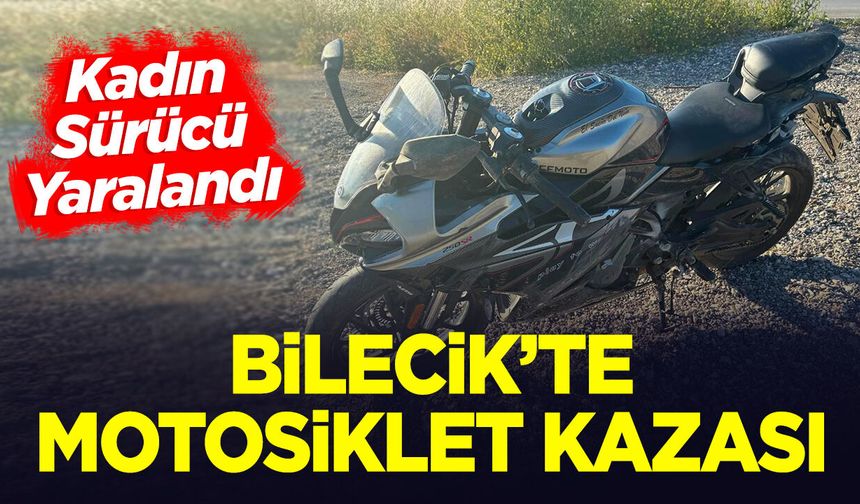 Bilecik'te Motosiklet Kazası: Kadın Sürücü Yaralandı