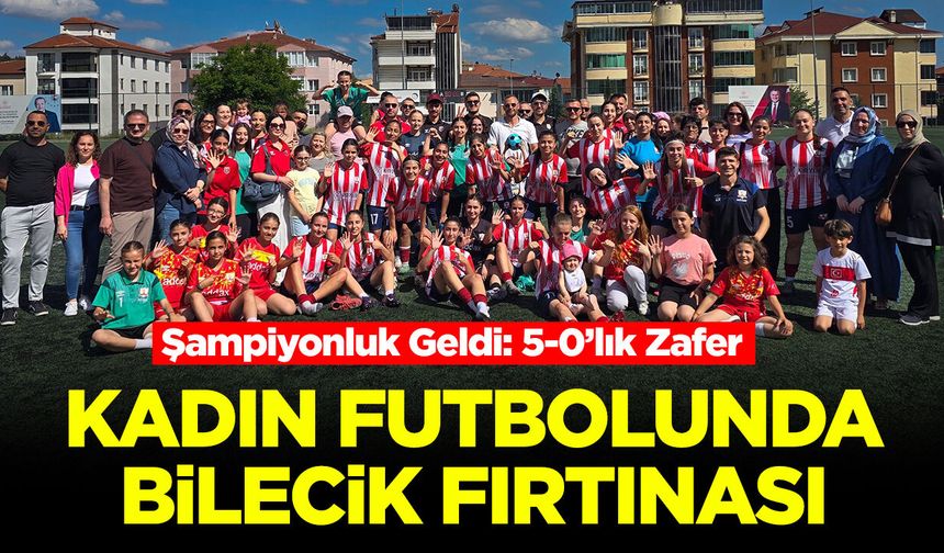 Kadın Futbolunda Bilecik Fırtınası