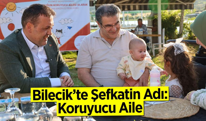 Bilecik’te Şefkatin Adı: Koruyucu Aile