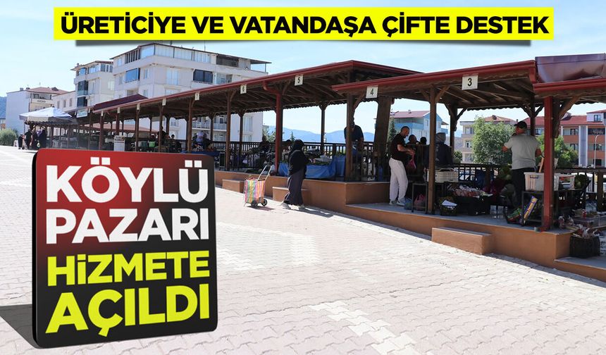 KÖYLÜ PAZARI HİZMETE AÇILDI
