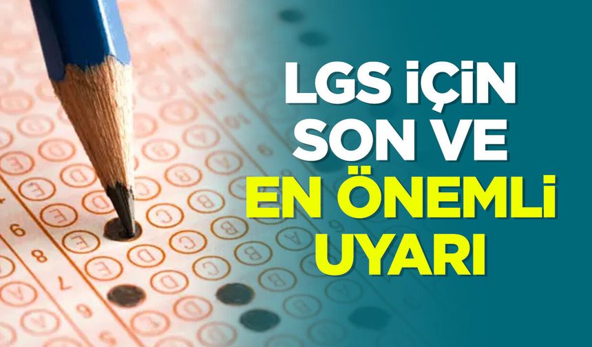 LGS İçin Son ve En Önemli Uyarı