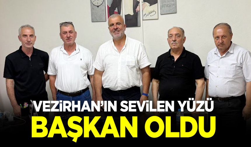 Vezirhan’ın sevilen yüzü başkan oldu