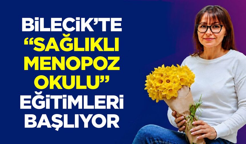Bilecik’te “Sağlıklı Menopoz Okulu” Eğitimleri Başlıyor