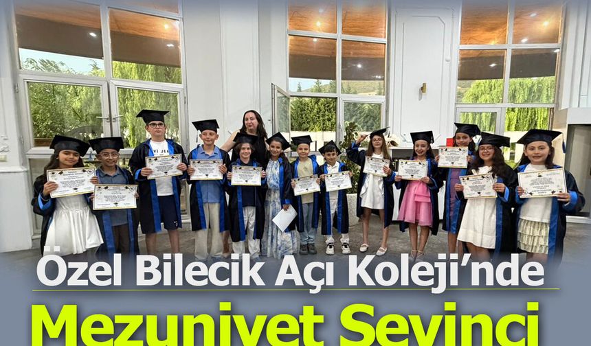 Özel Bilecik Açı Koleji’nde Mezuniyet Sevinci