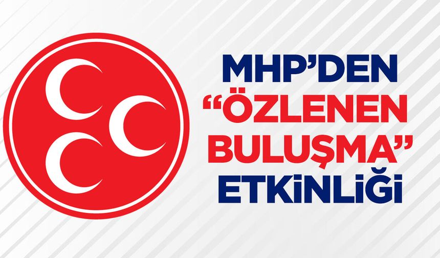 MHP’DEN PELİTÖZÜ’NDE “ÖZLENEN BULUŞMA” ETKİNLİĞİ