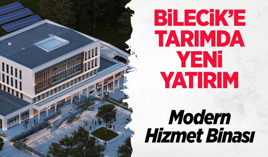 Bilecik’e Tarımda Yeni Yatırım