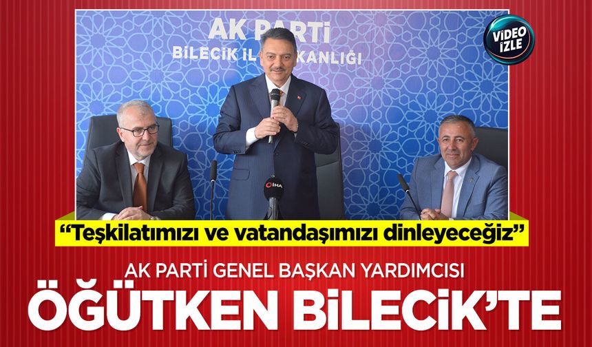 AK Parti Genel Başkan Yardımcısı Öğütken Bilecik’te