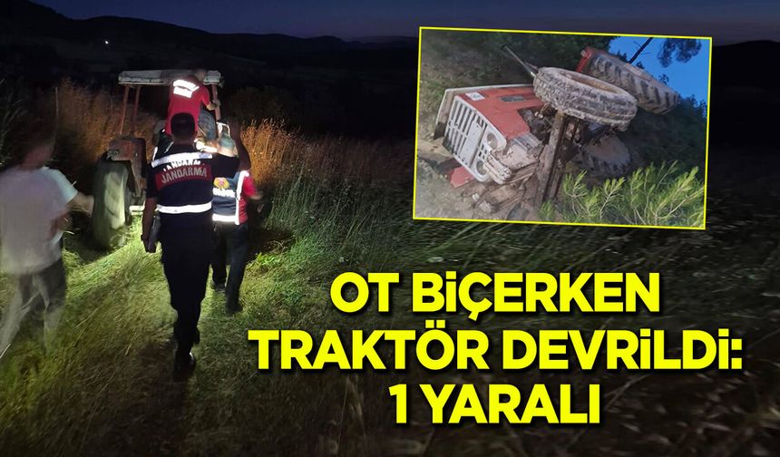 Ot Biçerken Traktör Devrildi: Çiftçi Yaralandı
