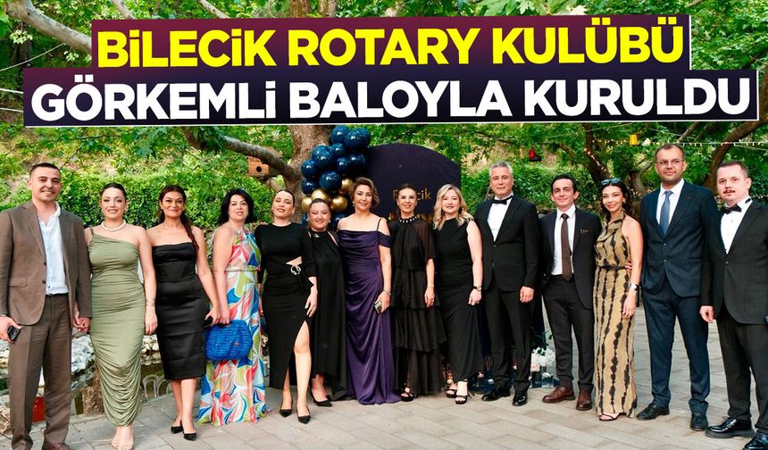 BİLECİK ROTARY KULÜBÜ GÖRKEMLİ BALOYLA KURULDU