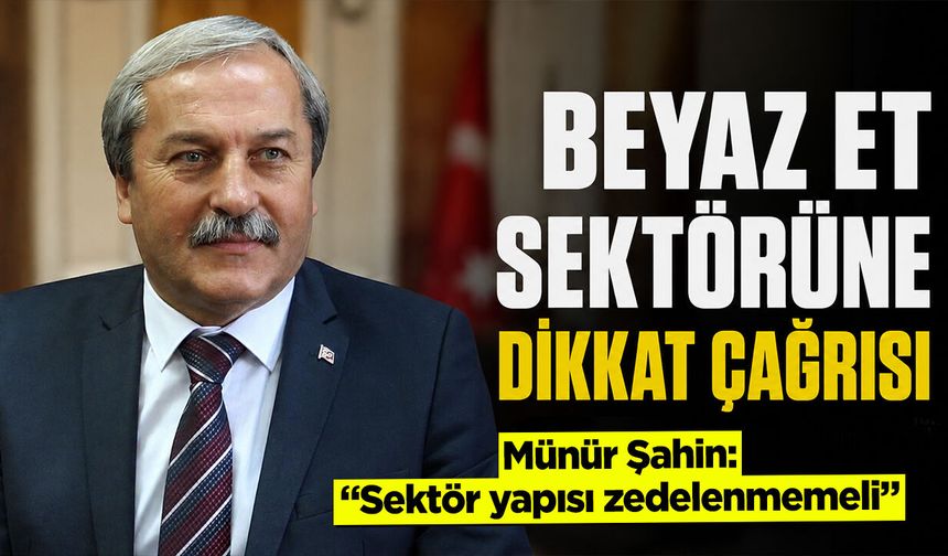 Beyaz Et Sektörüne Dikkat Çağrısı