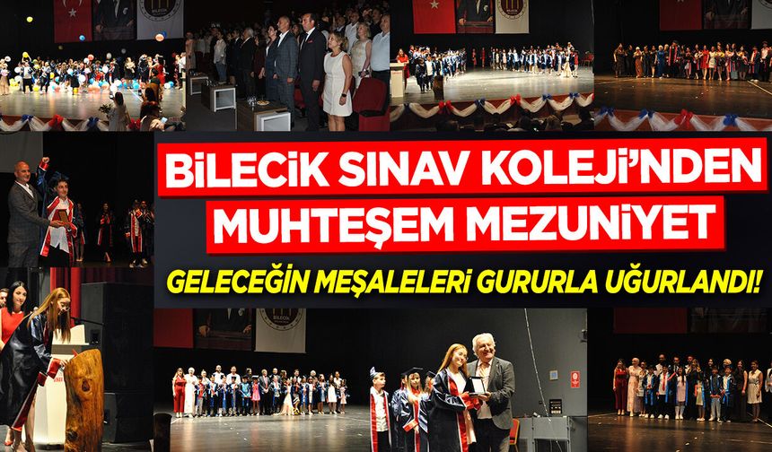 BİLECİK SINAV KOLEJİ’NDEN MUHTEŞEM MEZUNİYET