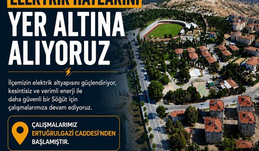 SÖĞÜT’TE ELEKTRİK ALTYAPISI YENİLENİYOR