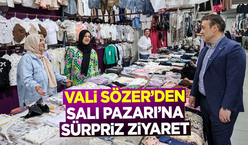 Vali Sözer'den Salı Pazarı'na Sürpriz Ziyaret