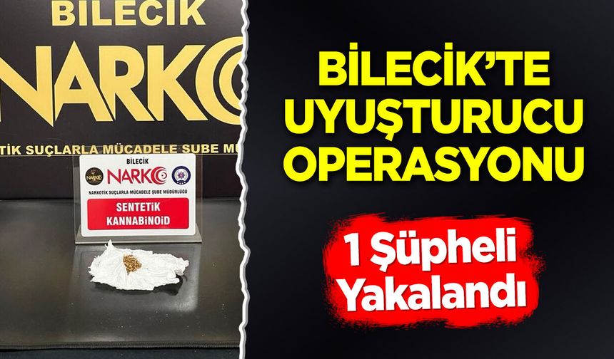 Bilecik’te Uyuşturucu Operasyonu: 1 Şüpheli Yakalandı