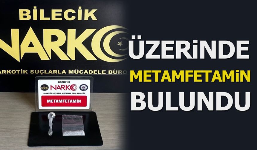 Üzerinde metamfetamin bulundu