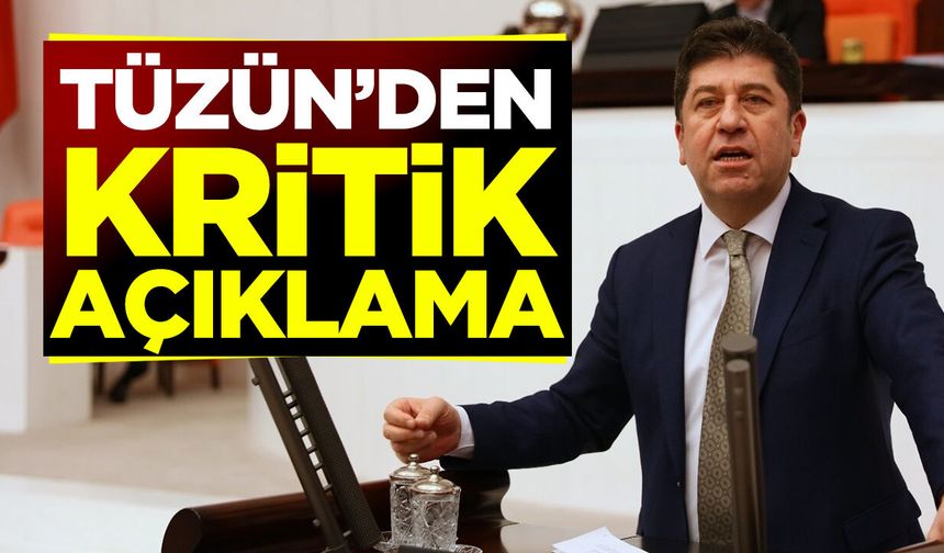 Tüzün'den kritik açıklama