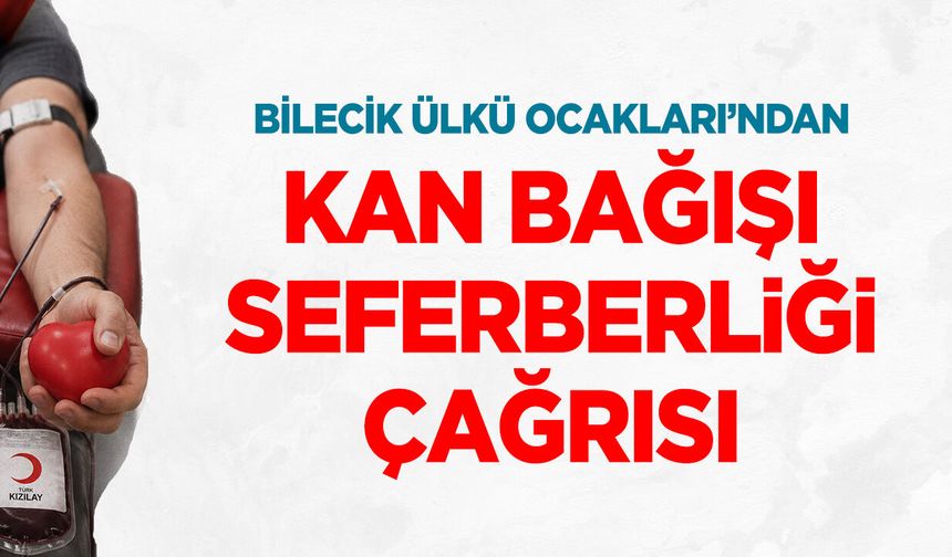 Bilecik Ülkü Ocakları'ndan Kan Bağışı Seferberliği Çağrısı