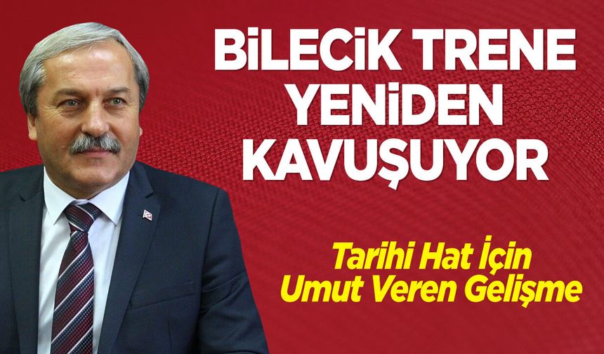 Bilecik Trene Yeniden Kavuşuyor