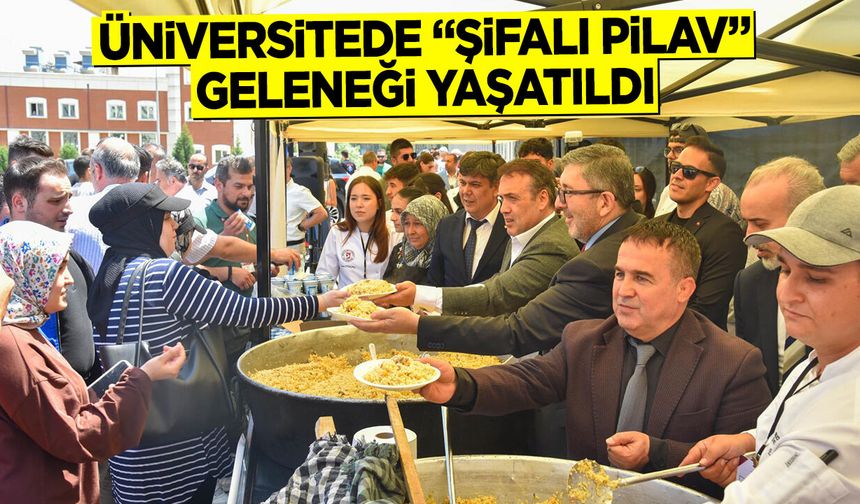 Üniversitede “Şifalı Pilav” Geleneği Yaşatıldı