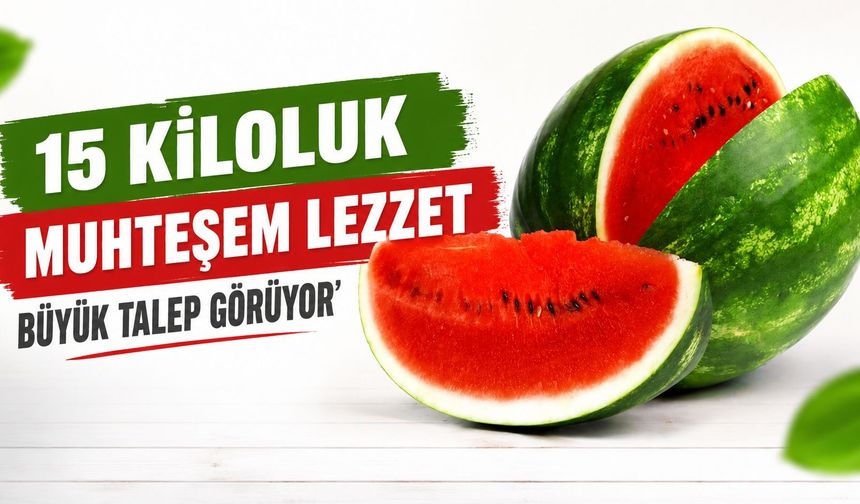 15 kiloluk muhteşem lezzet