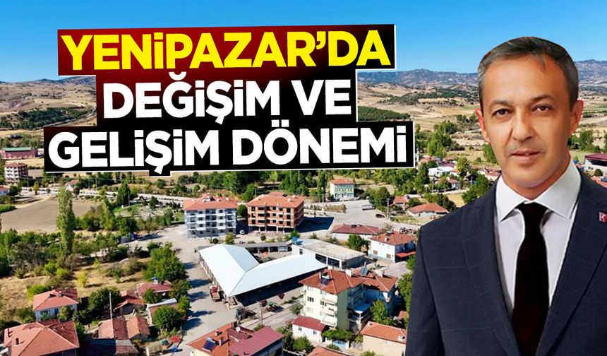 Yenipazar’da Değişim ve Gelişim Dönemi