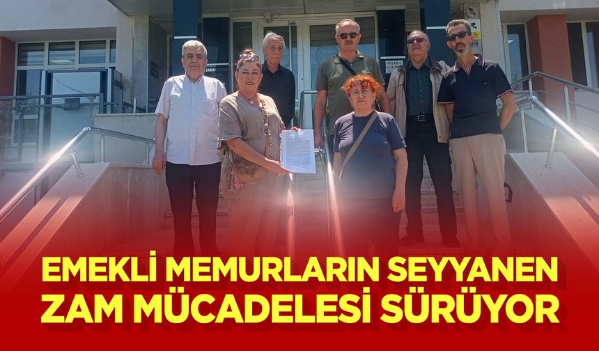Emekli Memurların Seyyanen Zam Mücadelesi Sürüyor
