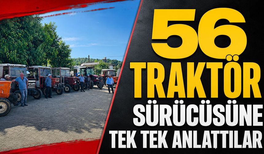 56 traktör sürücüsüne tek tek anlattılar