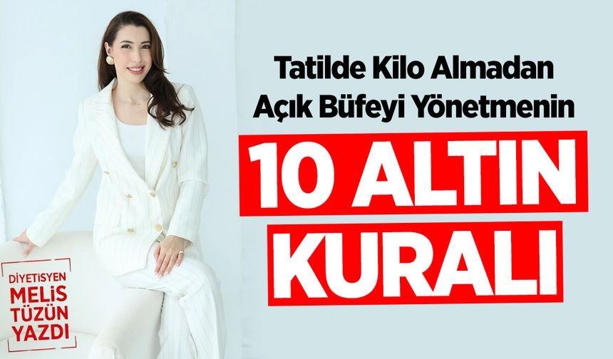 Tatilde Kilo Almadan Açık Büfeyi Yönetmenin 10 Altın Kuralı