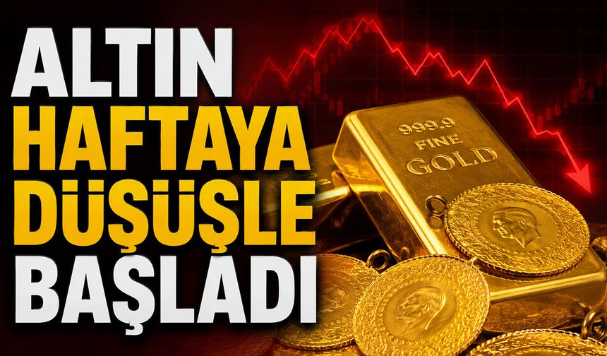 Altın Haftaya Düşüşle Başladı