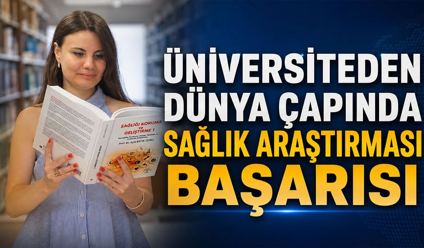Üniversiteden Dünya Çapında Sağlık Araştırması Başarısı
