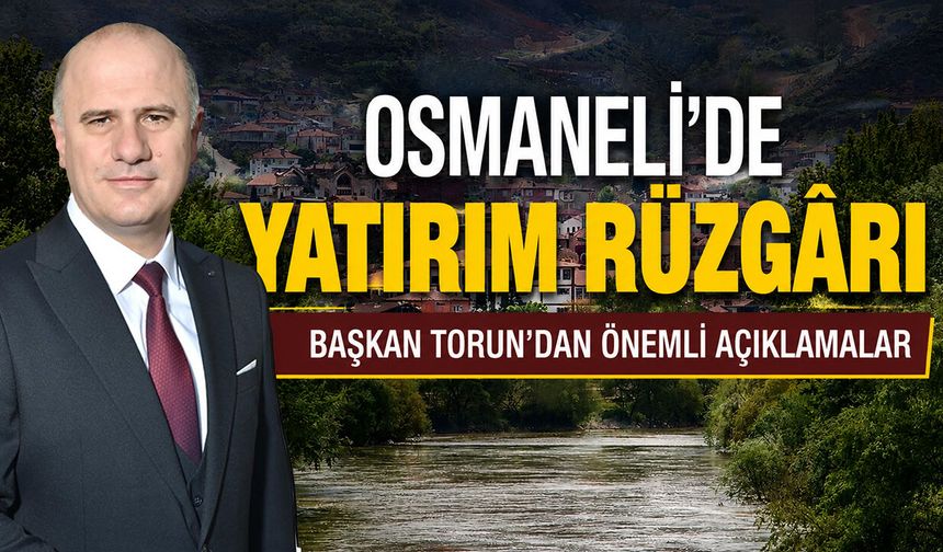 Osmaneli’de yatırım rüzgârı