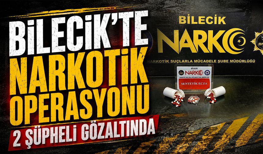Bilecik'te Narkotik Operasyonu: 2 Şüpheli Gözaltında