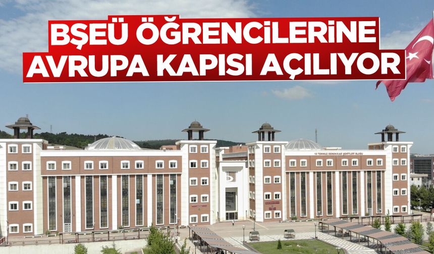 BŞEÜ öğrencilerine Avrupa kapısı açılıyor