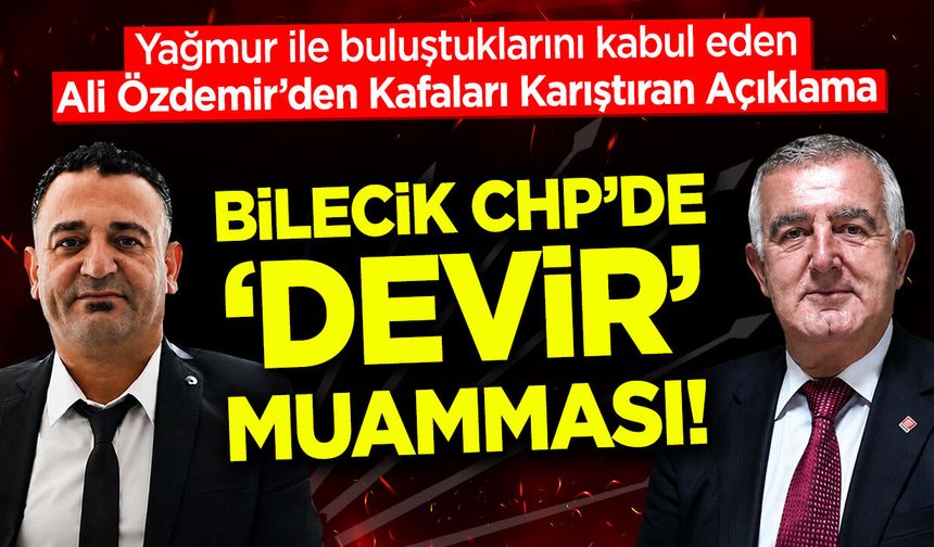 CHP Bilecik'te 'Devir' Muamması!