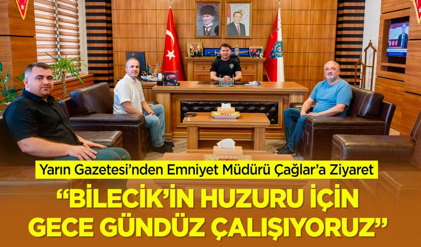 Müdür Çağlar: “Bilecik’in Huzuru İçin Gece Gündüz Çalışıyoruz”