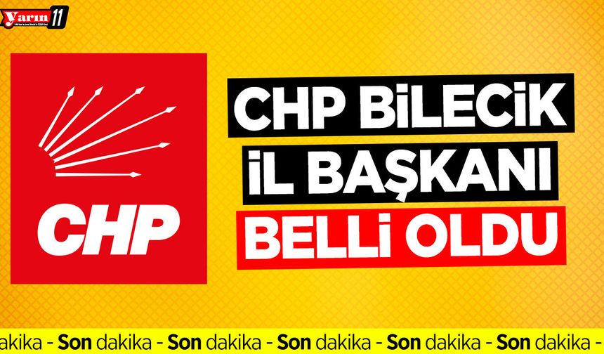 CHP Bilecik İl Başkanı Belli Oldu