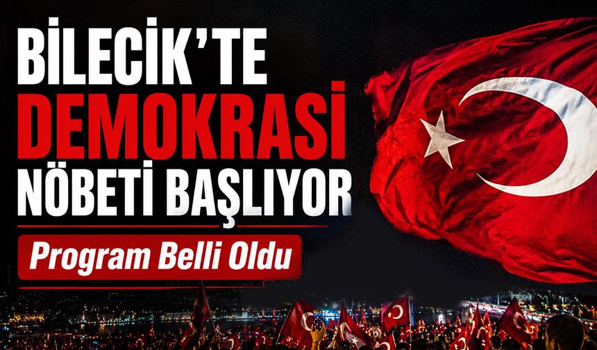 Bilecik’te Demokrasi Nöbeti Başlıyor