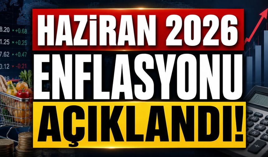 Haziran 2026 Enflasyonu Açıklandı!