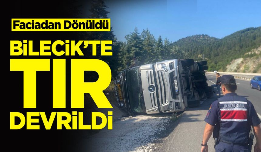 Bilecik'te TIR Devrildi, Faciadan Dönüldü