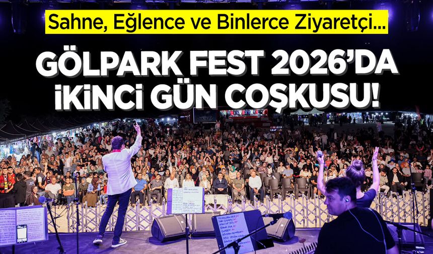 Sahne, Eğlence ve Binlerce Ziyaretçi... Gölpark Fest 2026'da İkinci Gün Coşkusu