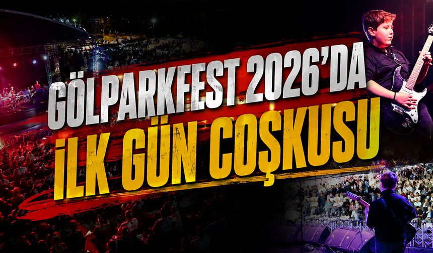 GölparkFest 2026’da İlk Gün Coşkusu