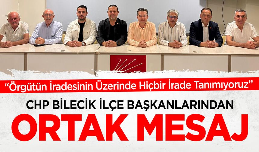 CHP Bilecik İlçe Başkanlarından Ortak Mesaj