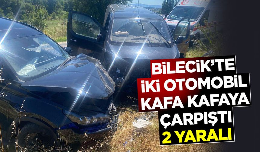 Bilecik'te İki Otomobil Kafa Kafaya Çarpıştı: 2 yaralı